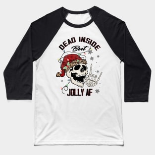 Dead Inside but jolly AF Baseball T-Shirt